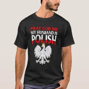 Camiseta Rezar Por Mí Mi Esposo Es Polaco Para La Esposa