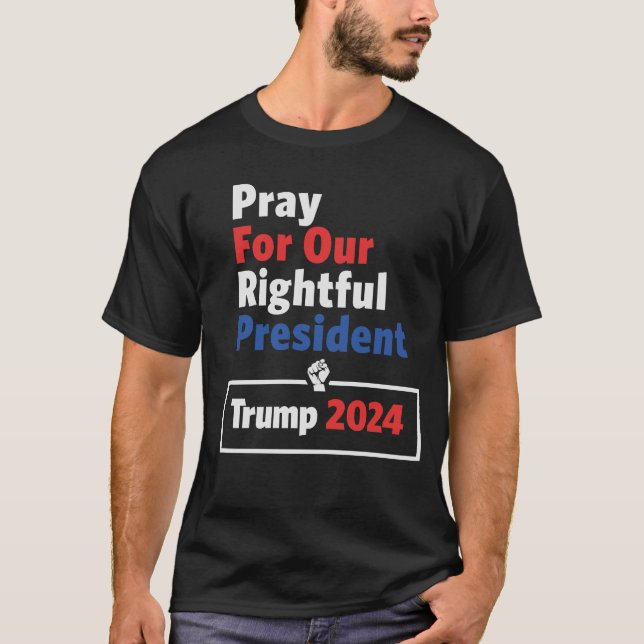 Camiseta Rezar por nuestro legítimo presidente Trump 2024 (Anverso)