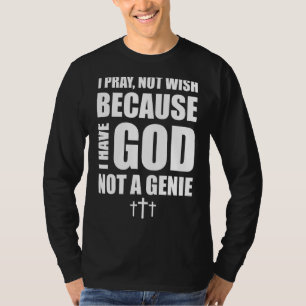 Camiseta Rezo No Desearía Porque Tengo A Dios No A Un Genio