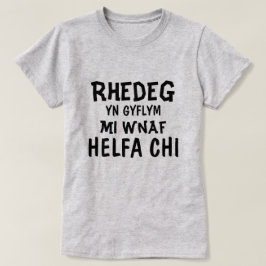 Camiseta Rhedeg yn gyflym mi wnaf Helfa chi