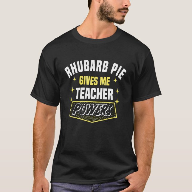 Camiseta Rhubarb Pie Me Da Poderes Docentes Profesor Hum (Anverso)