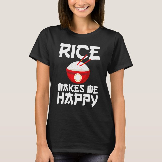 Camiseta Rice Makes Me Happy Rice  Asian Food (Anverso)