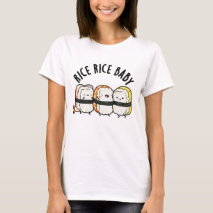 Camiseta Rice Rice Baby Funny Sushi Food Pun