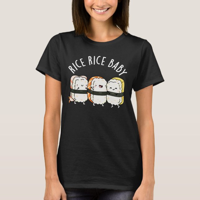 Camiseta Rice Rice Baby Funny Sushi Food Pun Dark BG (Anverso)