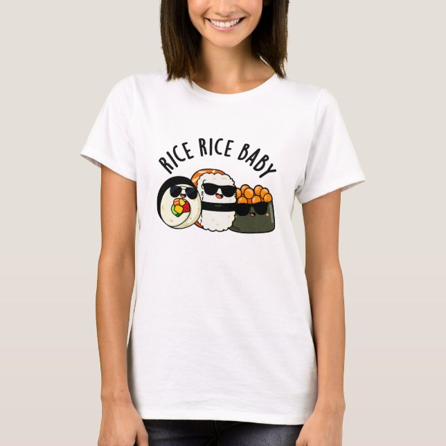 Camiseta Rice Rice Baby Funny Sushi Roll Pun (Anverso)