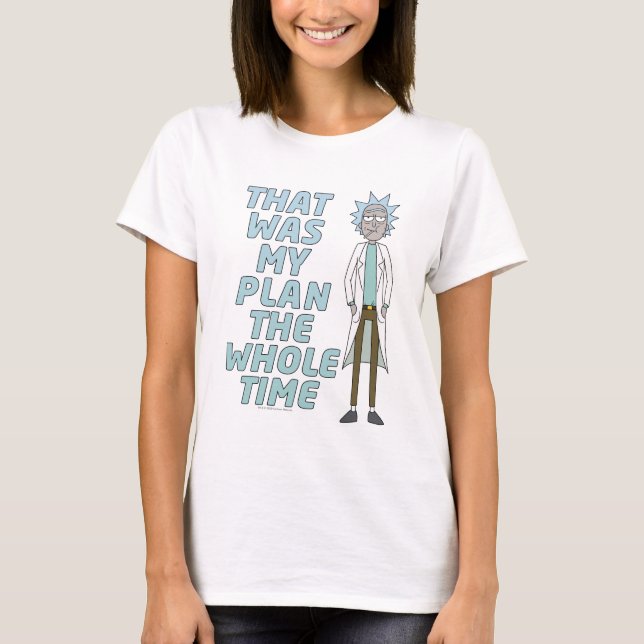 Camiseta RICK AND MORTY™ | Ese Fue Mi Plan Todo El Tiempo (Anverso)