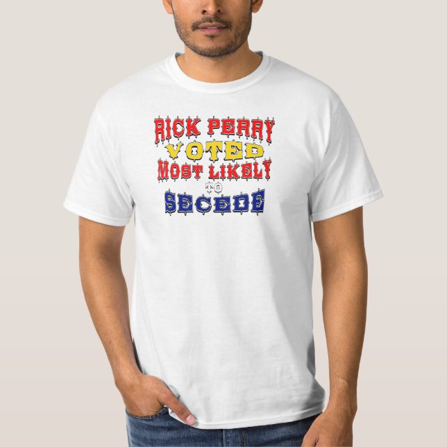 Camiseta Rick Perry - votado muy probablemente para secede (Anverso)