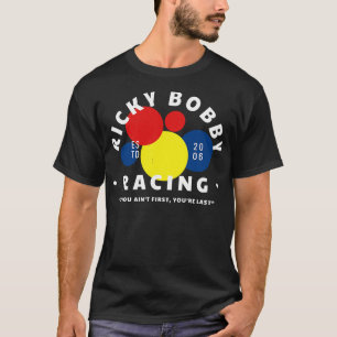 Camiseta Ricky Bobby Carreras Si primero no eres el último