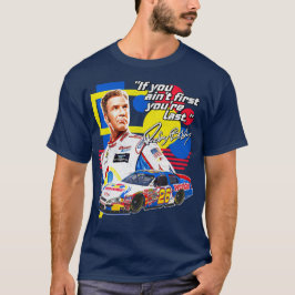Camiseta Ricky Bobby - Si no eres el primero, eres el últim