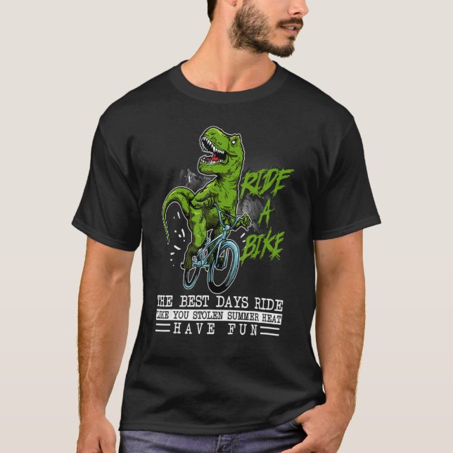 Camiseta Ride a Bike the Best Days Funny Dinosaur Cycling T (Anverso)