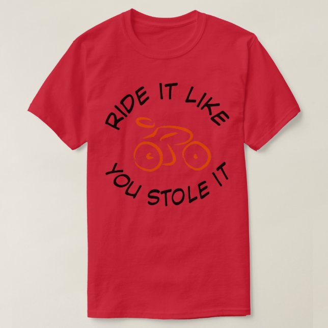 Camiseta Ride it like you stole it 2 (Diseño del anverso)
