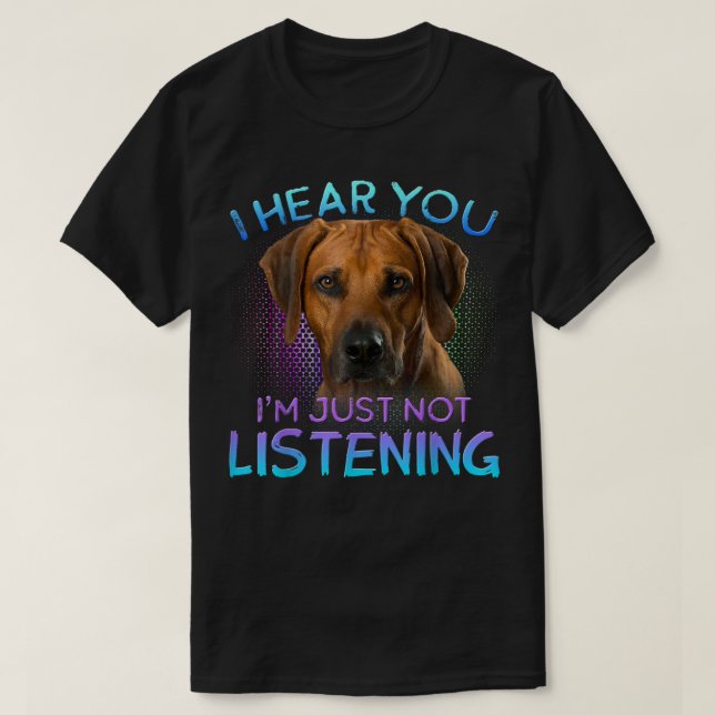 Camiseta Ridgeback Rhodesian te oigo no escuchar (Diseño del anverso)