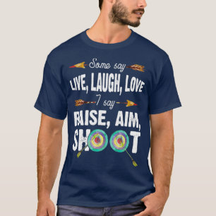 Camiseta Ríe en vivo Amor Levantar El Objetivo De Disparar 