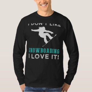 Camiseta Riendo: No me gusta la tabla de nieve, me encanta