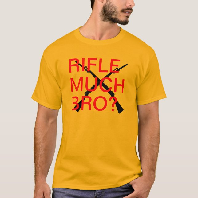 Camiseta ¿Rifle mucho Bro? (Anverso)