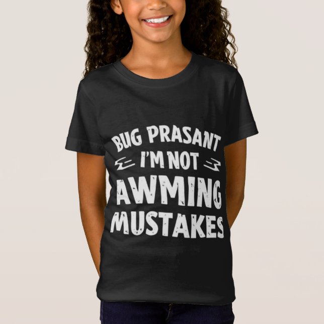 Camiseta Rig Peasant I’m Not Making Mistakes Funny Girl’s T (Anverso)
