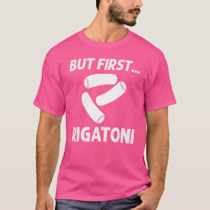 Camiseta Rigatoni Pasta Noodles Recetas Salsa Italiana