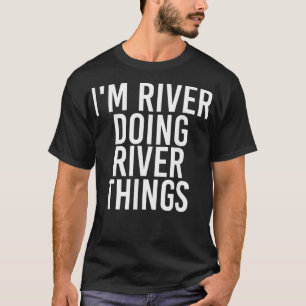 Camiseta RÍO HACIENDO COSAS DEL RÍO NOMBRE Funny Cumpleaños