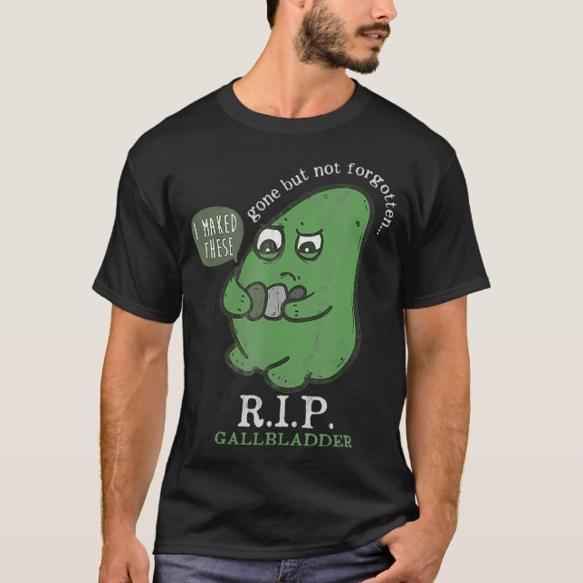 Camiseta RIP Gallbladder Gone But Not Forgotten RIP  (Anverso)