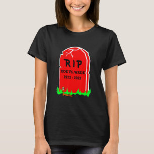 Camiseta Rip Roe V Wade End Aborto Conservative Pro Life
