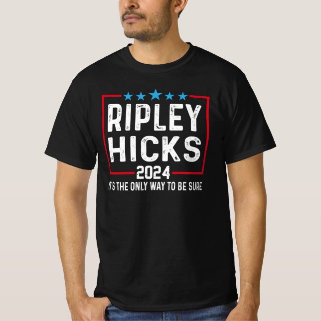 Camiseta Ripley Hicks 2024 Es La Única Manera De Estar Segu (Anverso)