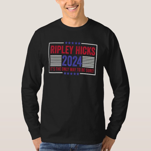 Camiseta Ripley Hicks It's The Only Way To Be Sure 2024 (Anverso)