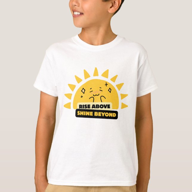 Camiseta Rise Above Shine Beyond Cute Sun (Anverso)