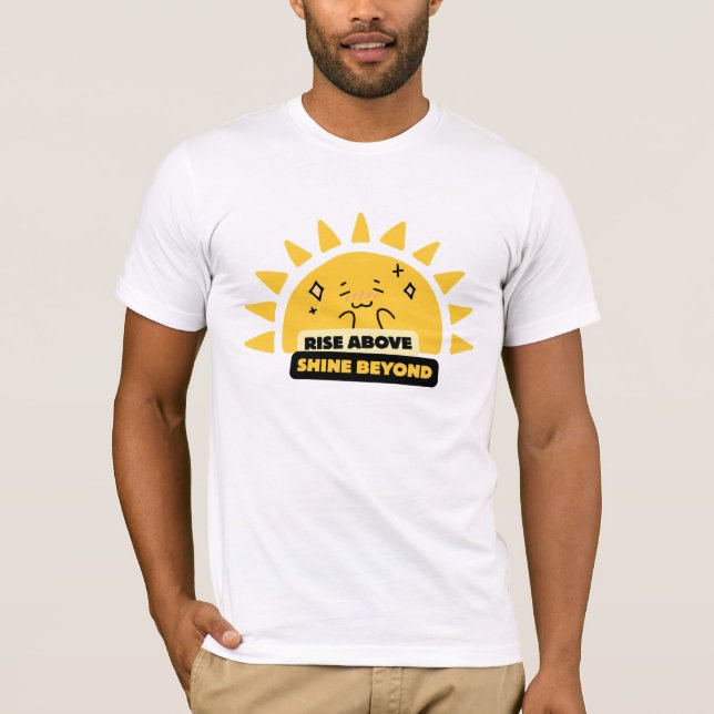 Camiseta Rise Above Shine Beyond Cute Sun (Anverso)