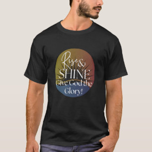Camiseta Rise and Shine Dale a Dios la gloria