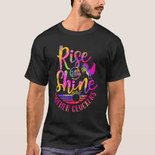 Camiseta Rise And Shine Mother Cluckers Chicken World Farm