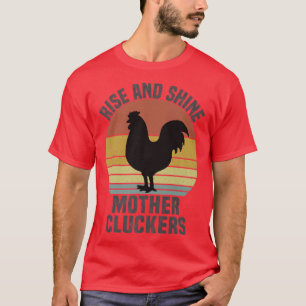 Camiseta Rise and Shine Mother Cluckers Vintage Chicken Far