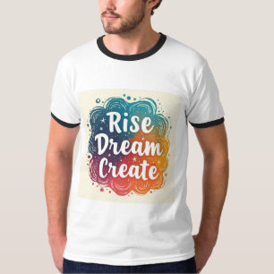 Camiseta Rise Dream Create-Inspirador y Vibrante Ringer