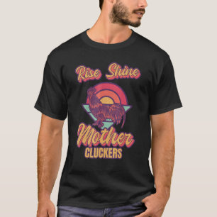 Camiseta Rise Y Shine Mother Cluckers Rooster Raza Chick