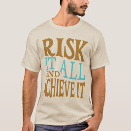 Camiseta Risk It All And Achieve It