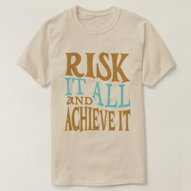 Camiseta Risk It All And Achieve It (Diseño del anverso)