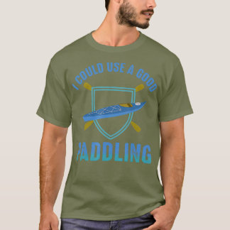 Camiseta River Rafting I Could Use a Good Paddling