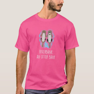 Camiseta Riverbank An Otter Bank Dad Chistes Otter Punchlin