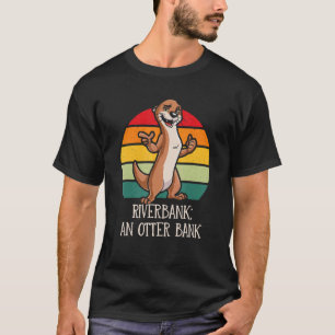 Camiseta Riverbank y Otter Bank Dad Chistes Otter Lover Pun