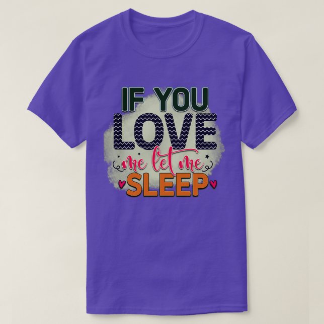 Camiseta Rms003610 Si me amas, déjame dormir (Diseño del anverso)