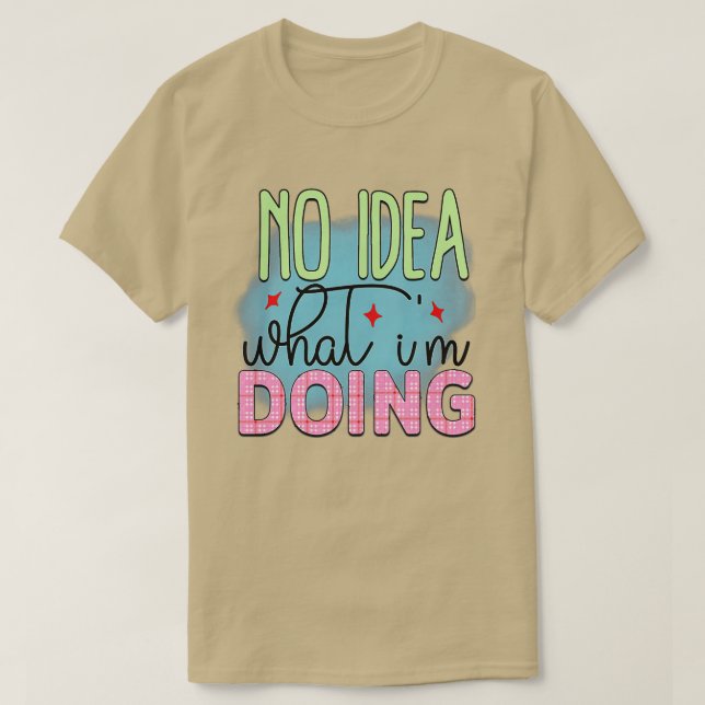 Camiseta Rms003616 Sin idea de lo que estoy haciendo (Diseño del anverso)
