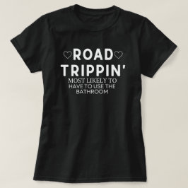 Camiseta Road Trippin, Camiseta Más Probable de Ir