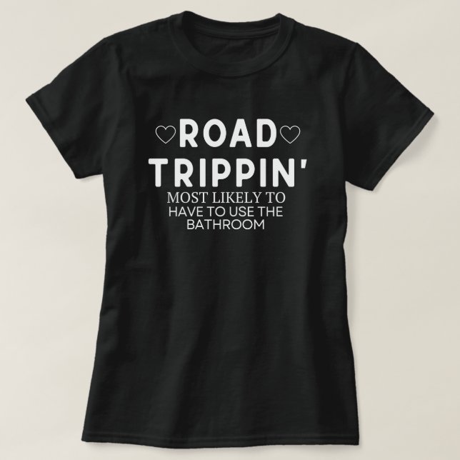 Camiseta Road Trippin, Camiseta Más Probable de Ir (Diseño del anverso)