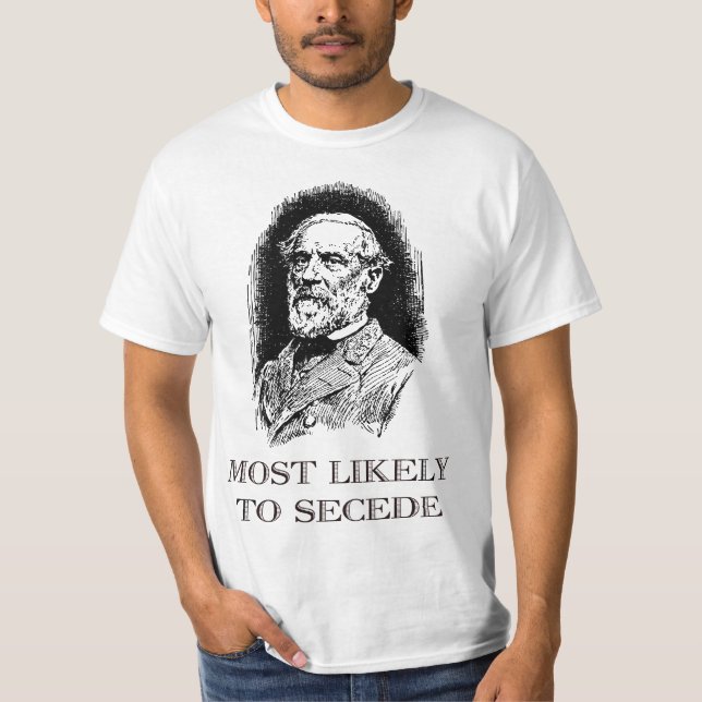 Camiseta Robert E. Lee Most Likely to Secede funny Civil Wa (Anverso)
