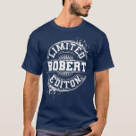 Camiseta ROBERT Limited Edition Funny Personalized Name<br><div class="desc">ROBERT Limited Edition Funny Personalized Name . Check out our birthday t shirt selection for the very best in unique or custom,  handmade pieces from our shops.</div>