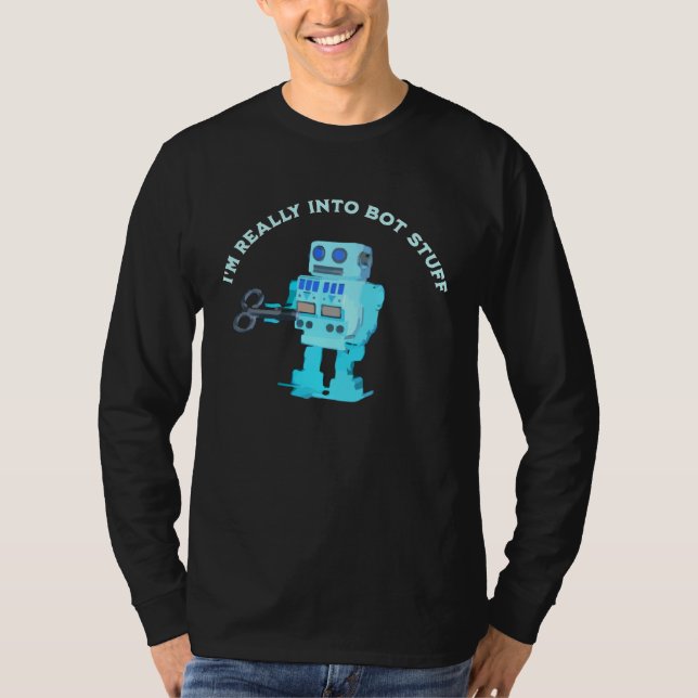 Camiseta Robot Is Really Into Bot Stuff And Other Kinky Fet (Anverso)