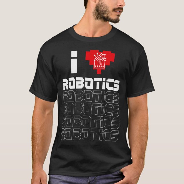 Camiseta Robot Robotics Engineer Heart I Love Robotics (Anverso)