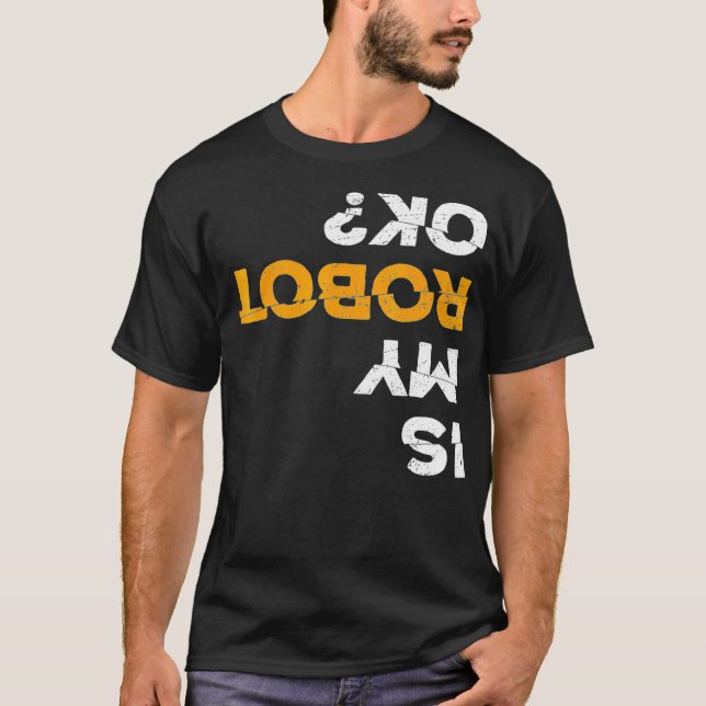 Camiseta Robotics Fun Tshirt  Is My Robot OK  Stem T  (Anverso)
