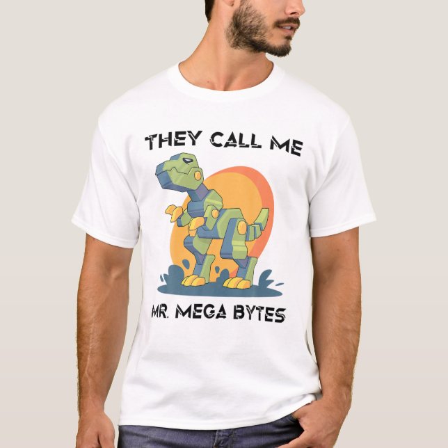 Camiseta Robots - They Call Me Mr. Mega Bytes - Dinosaur - (Anverso)
