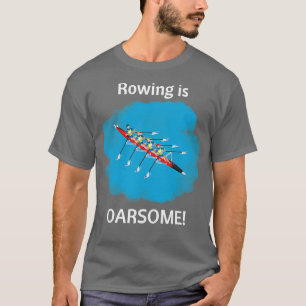 Camiseta Rociar diciendo Rowing es Oarsome 2