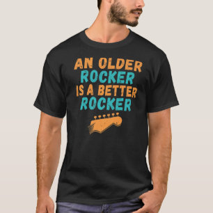 Camiseta Rock and Roll An older Rocker es un Rocker mejor